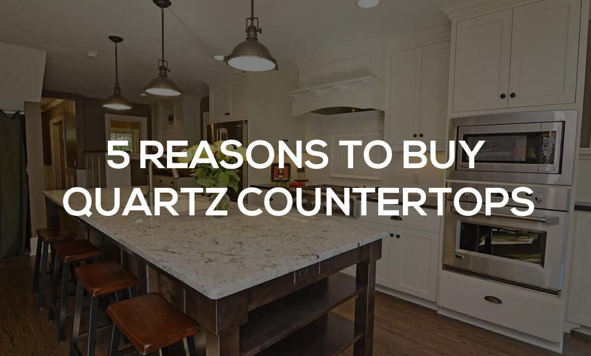 5 reasons to buy quartz countertops